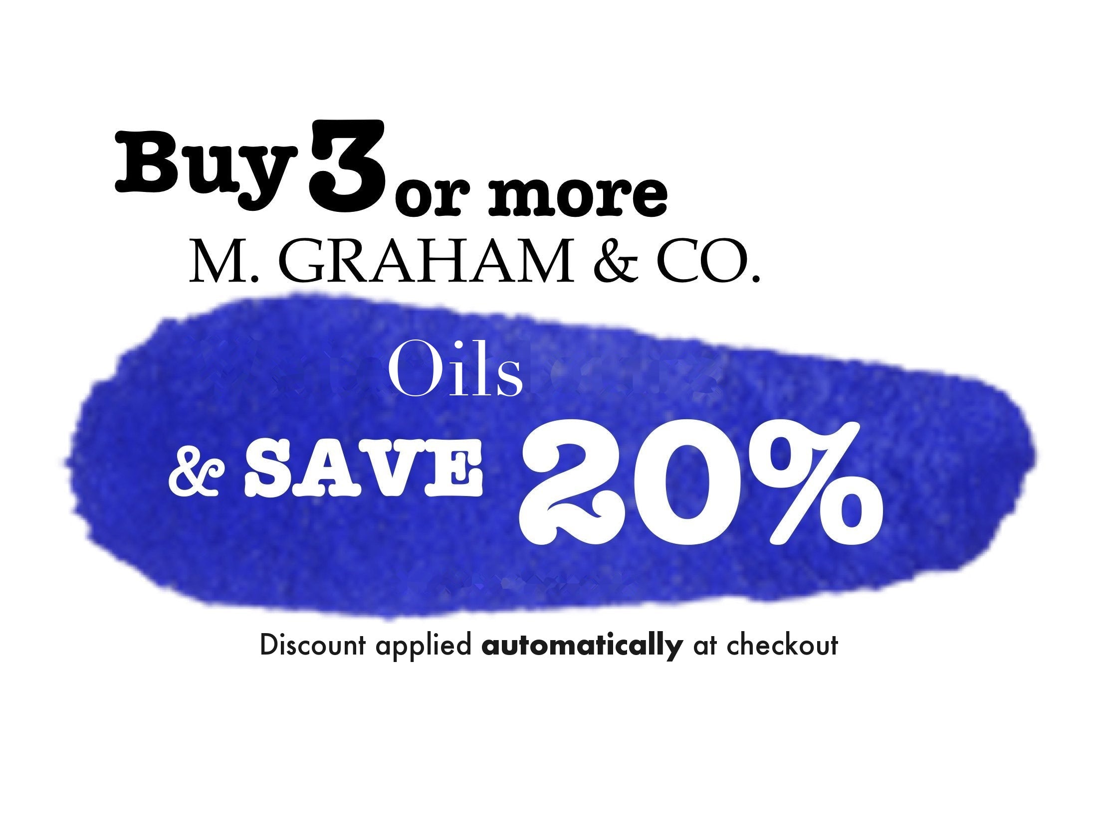 Buy 3 or more M. Graham oils and save 20% - discount applied automatically at checkout